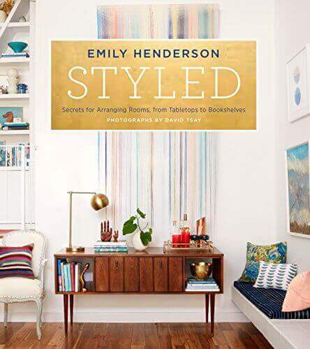 "Styled: Secrets for Arranging Rooms, from Tabletops to Bookshelves" - Unlocking the Art of Styling Spaces
