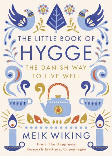 "The Little Book of Hygge: The Danish Way to Live Well"