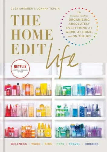 "The Home Edit Life: The Complete Guide to Organizing Absolutely Everything at Work, at Home and On the Go"